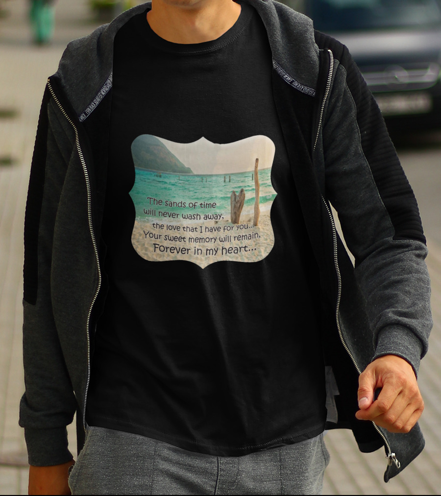 The Sands Of Time Will Never Wash Away Your Sweet Memory Forever In My Heart T-Shirt