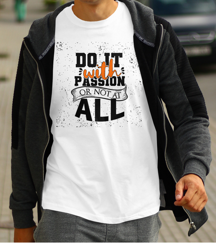 Do It With Passion Or Not At All Vintage Distressed Style Motivational Phrase T-Shirt