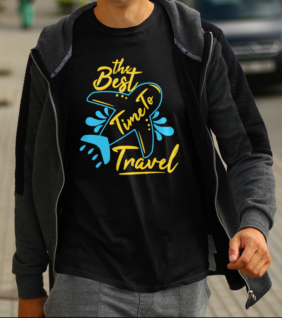 The Best Time To Travel T-Shirt