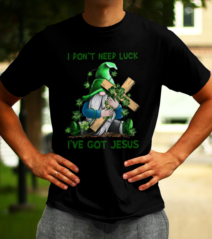 I Don't Need Luck I've Got Jesus Irish Gnome Shamrock Cross T-Shirt