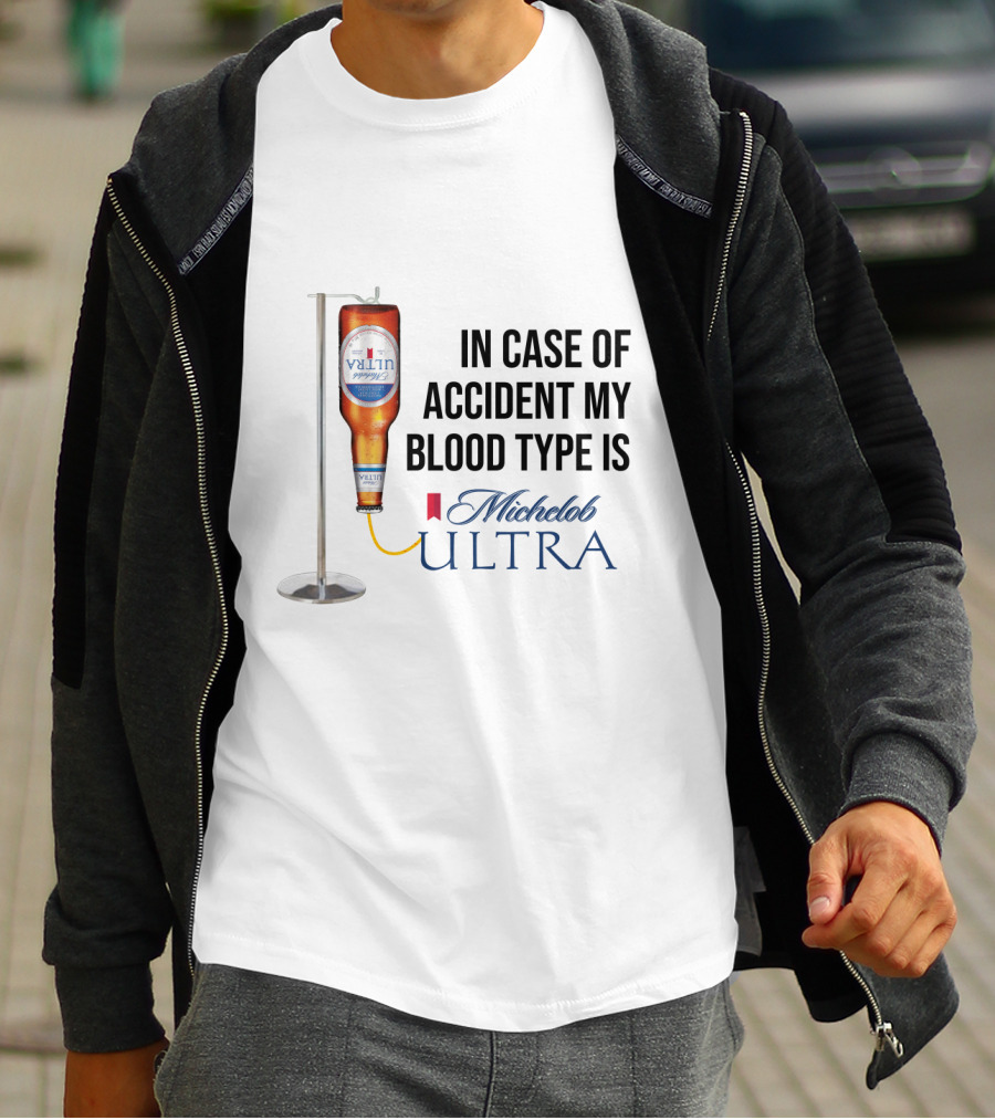 In Case Of Accident My Blood Type Is Michelob Ultra Beer IV Bottle T-Shirt