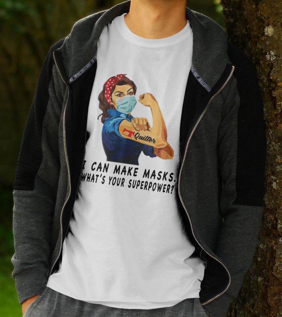 Quilter I Can Make Masks What's Your Superpower? T-Shirt