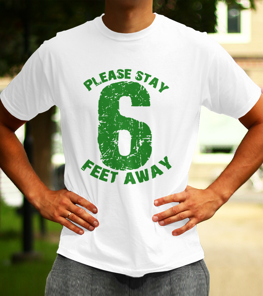 Please Stay 6 Feet Away Distressed Green Text T-Shirt