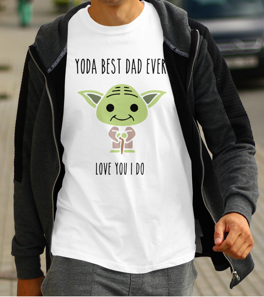 Yoda Best Dad Ever Love You I Do Star Wars Yoda Father's Day T-Shirt