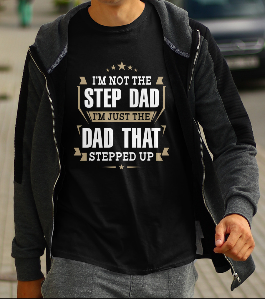 I'm Not The Step Dad Just The Dad That Stepped Up Stars Ribbons T-Shirt