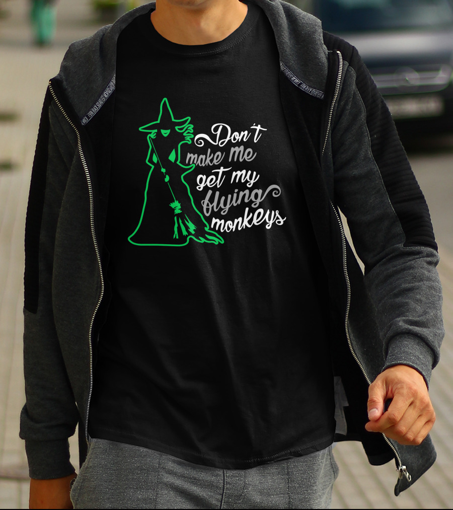 Don't Make Me Get My Flying Monkeys Witches Green Outline T-Shirt