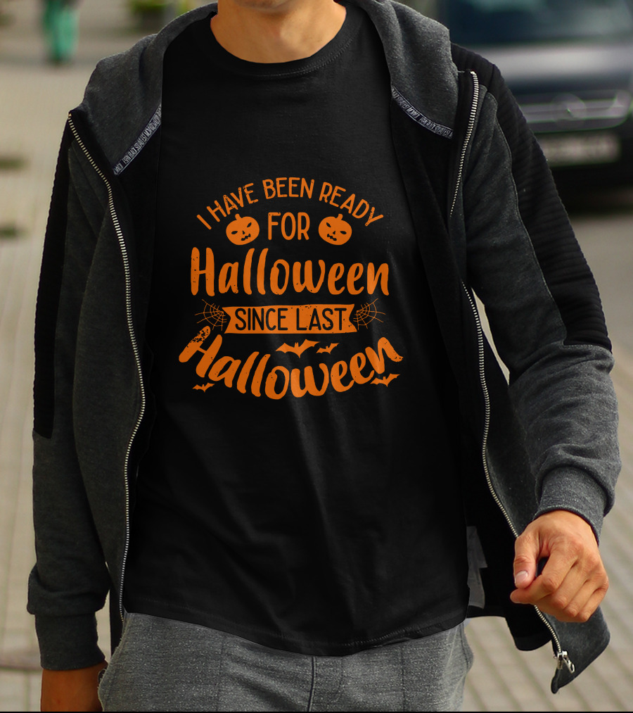 I Have Been Ready For Halloween Since Last Halloween With Pumpkins And Bats T-Shirt