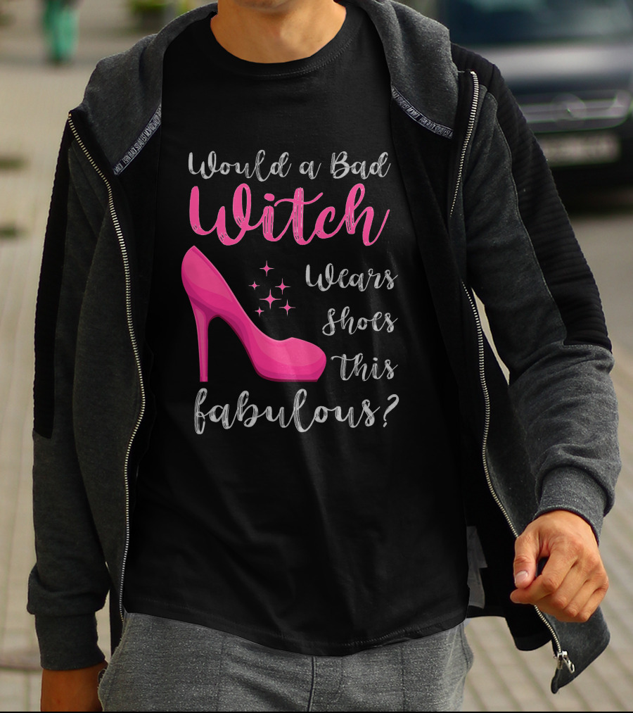 Would A Bad Witch Wear Shoes This Fabulous? T-Shirt