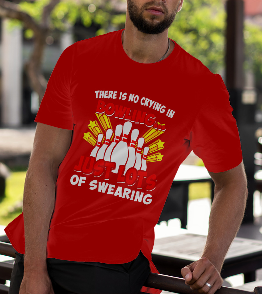 There Is No Crying In Bowling Just Lots Of Swearing Bowling Pins And Stars T-Shirt