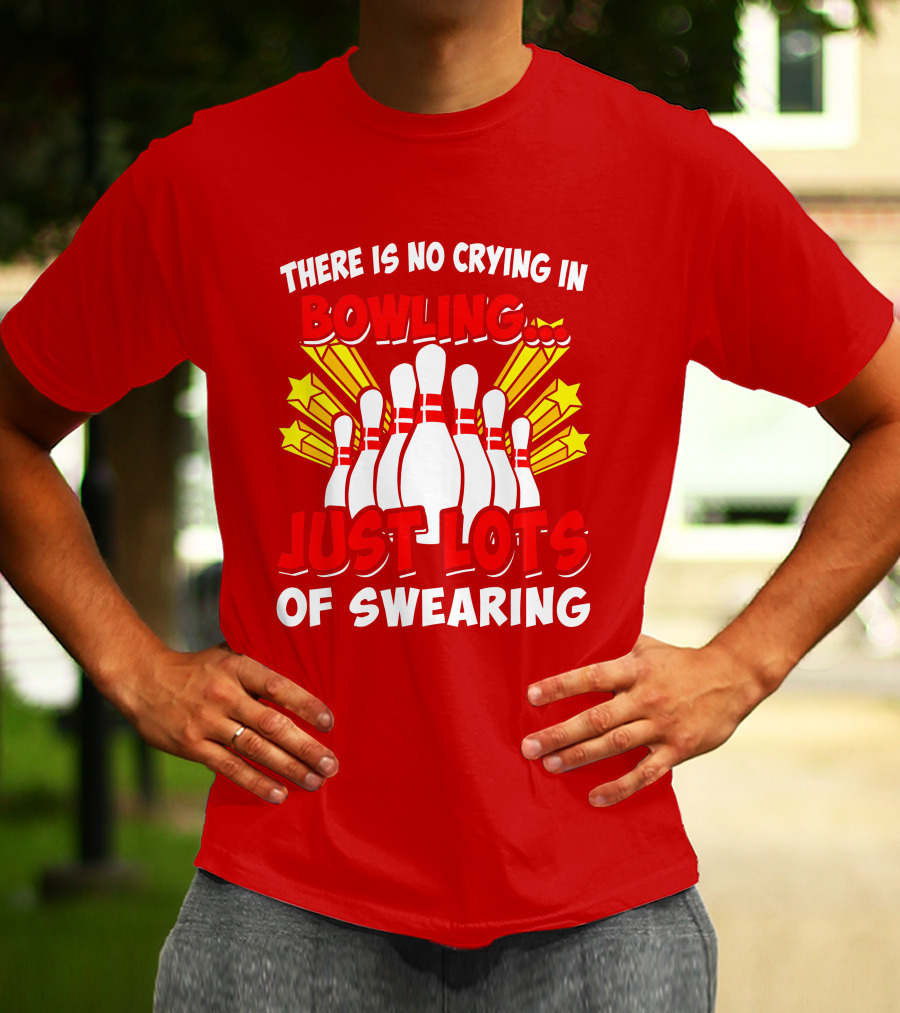 There Is No Crying In Bowling Just Lots Of Swearing Bowling Pins And Stars T-Shirt