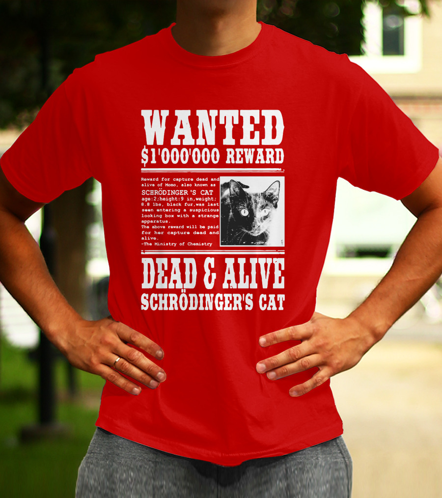 WANTED $1'000'000 REWARD DEAD And ALIVE SCHRÖDINGER'S CAT T-Shirt