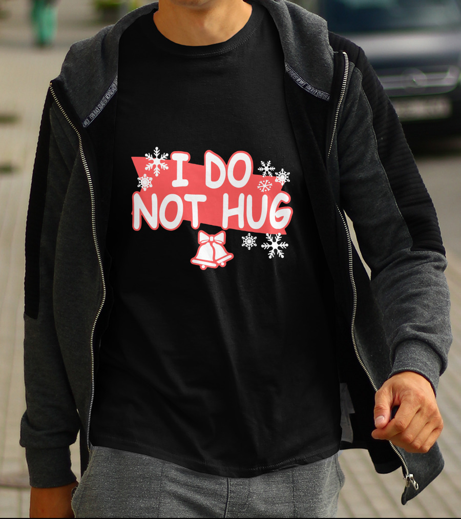 I Do Not Hug Snowflakes And Bells T-Shirt