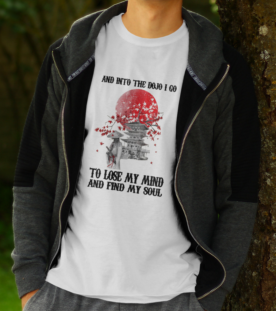 And Into The Dojo I Go To Lose My Mind And Find My Soul Samurai And Pagoda With Red Sun And Falling Leaves T-Shirt