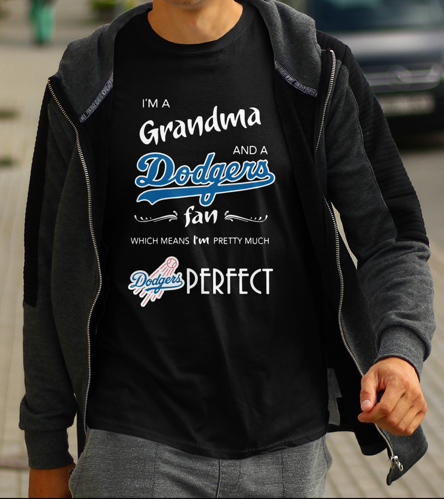 I’m A Grandma And A Los Angeles Dodgers Fan Which Means I’m Pretty Much Dodgers Perfect T-Shirt