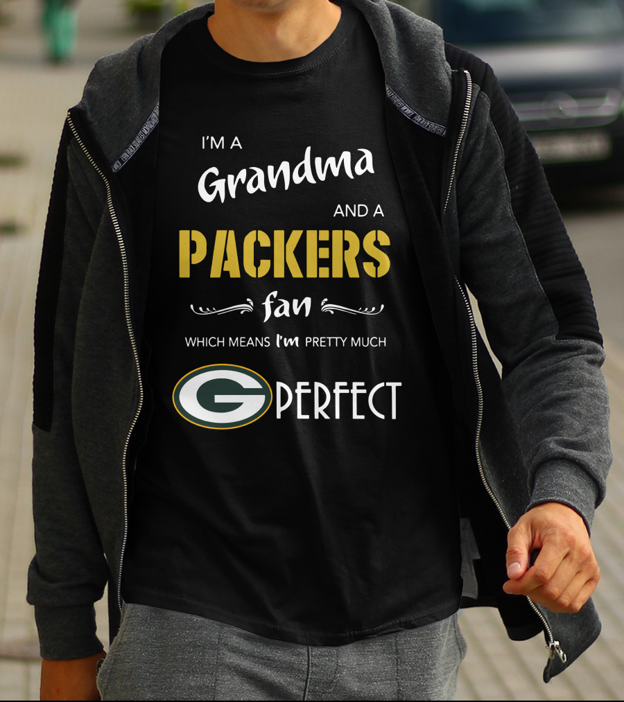 I'm A Grandma And A Packers Fan Which Means I'm Pretty Much G Perfect T-Shirt