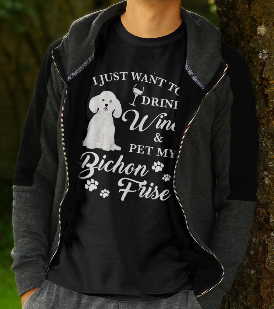 I JUST WANT TO DRINK WINE AND PET MY BICHON FRISE WITH PAW PRINTS AND WINE GLASS T-Shirt