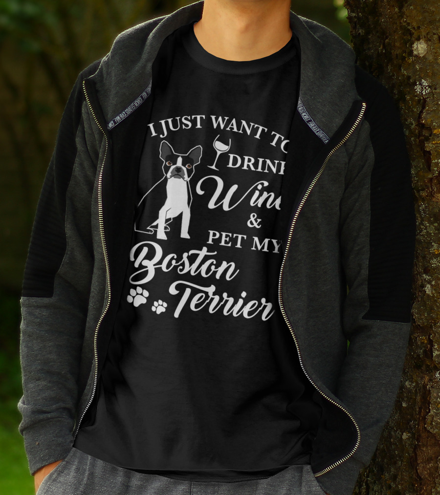 I JUST WANT TO DRINK WINE AND PET MY BOSTON TERRIER WITH PAW PRINTS AND WINE GLASS T-Shirt