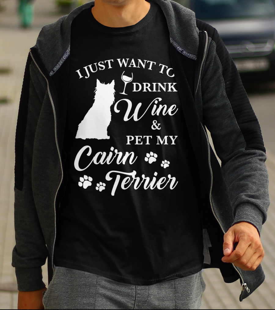 I Just Want To Drink Wine And Pet My Cairn Terrier T-Shirt