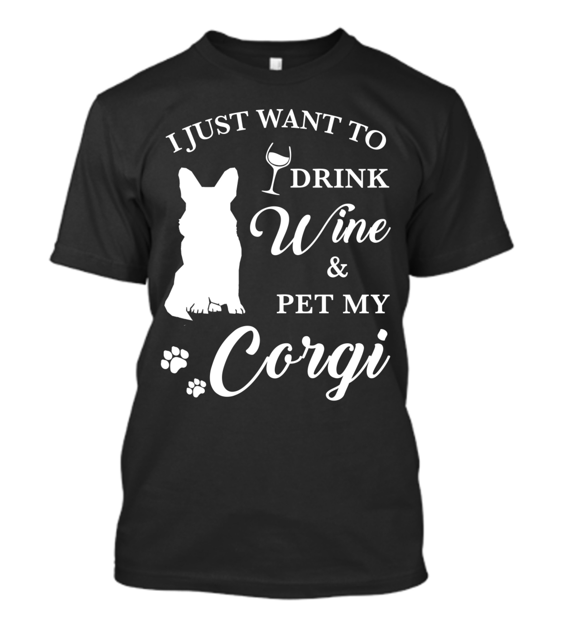 I Just Want To Drink Wine And Pet My Corgi T-Shirt