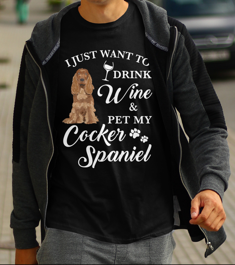 I JUST WANT TO DRINK WINE AND PET MY COCKER SPANIEL WITH PAW PRINTS AND WINE GLASS T-Shirt