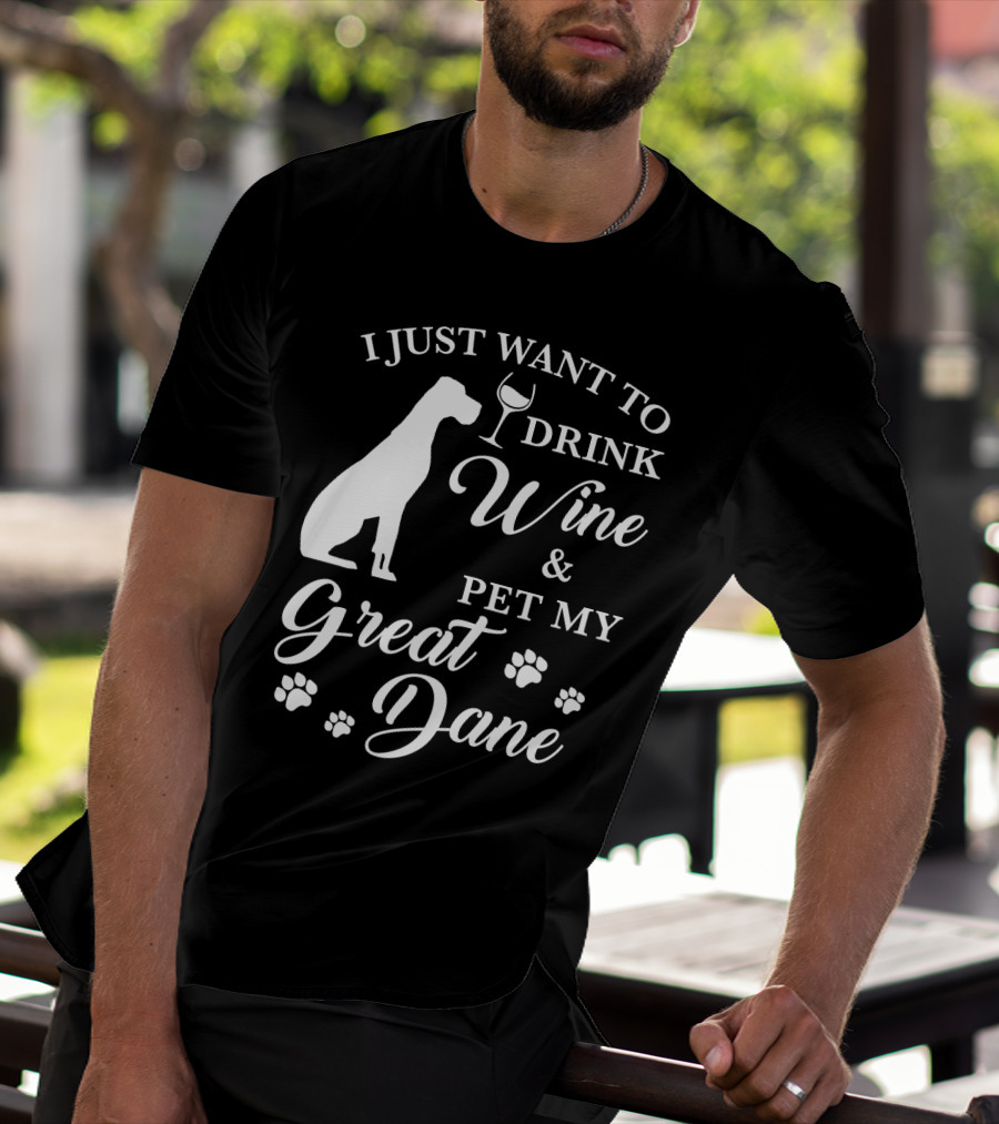 I Just Want To Drink Wine And Pet My Great Dane With Paw Prints And Wine Glass T-Shirt