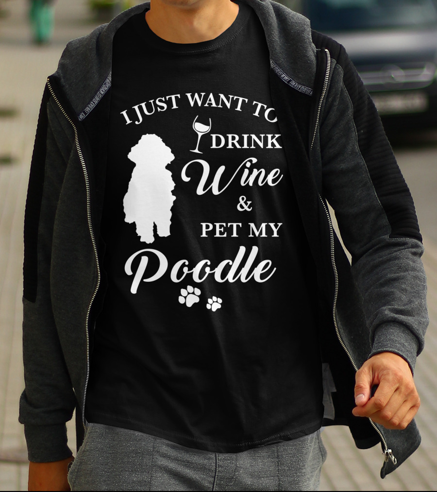 I JUST WANT TO DRINK WINE AND PET MY POODLE PAW PRINTS T-Shirt