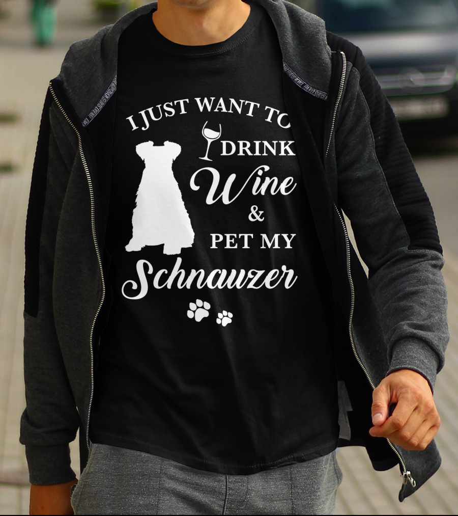 I Just Want To Drink Wine And Pet My Schnauzer T-Shirt