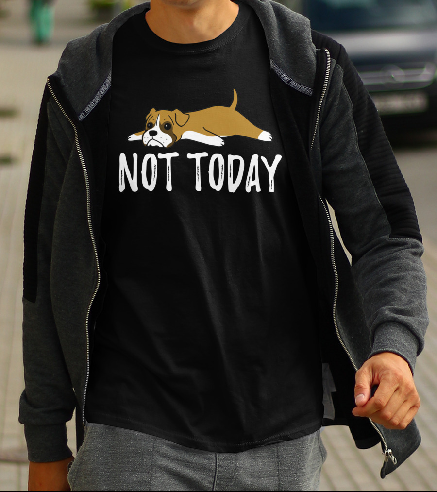Not Today Lazy Boxer Dog T-Shirt