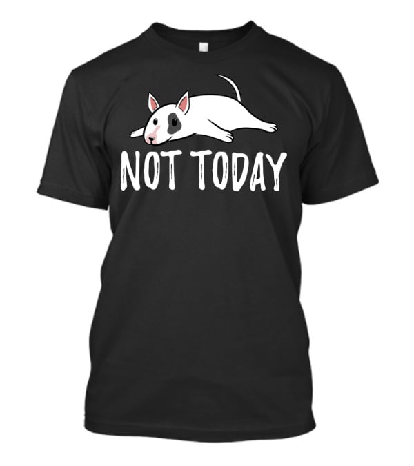 Not Today Bull Terrier Cartoon T-Shirt