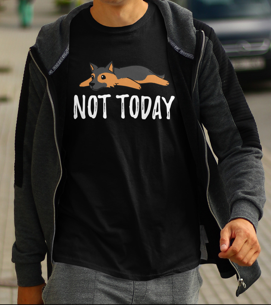 Lying Down German Shepherd Not Today T-Shirt