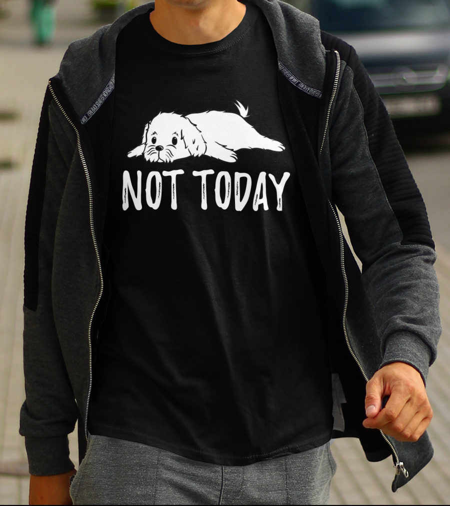 Maltese Dog Relaxing With Not Today Text Mood T-Shirt