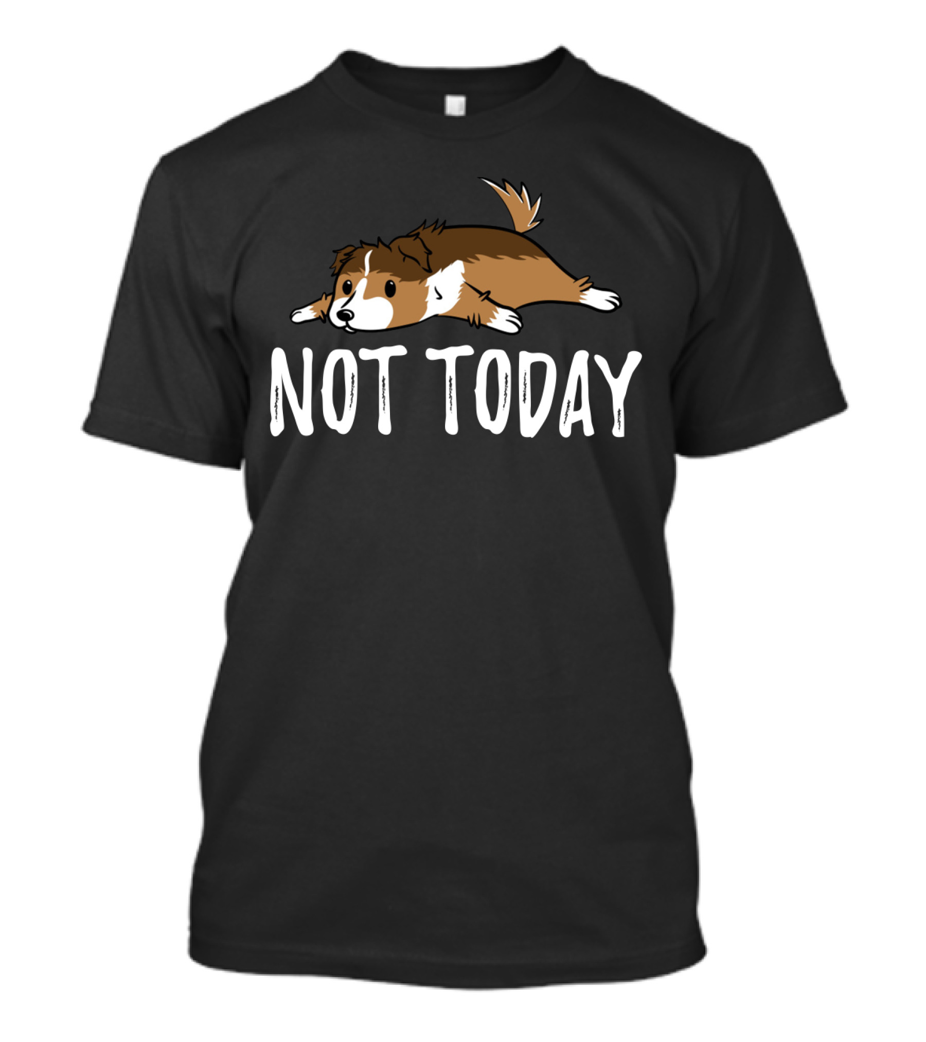 Sheltie Not Today Adorable Relaxed Dog T-Shirt