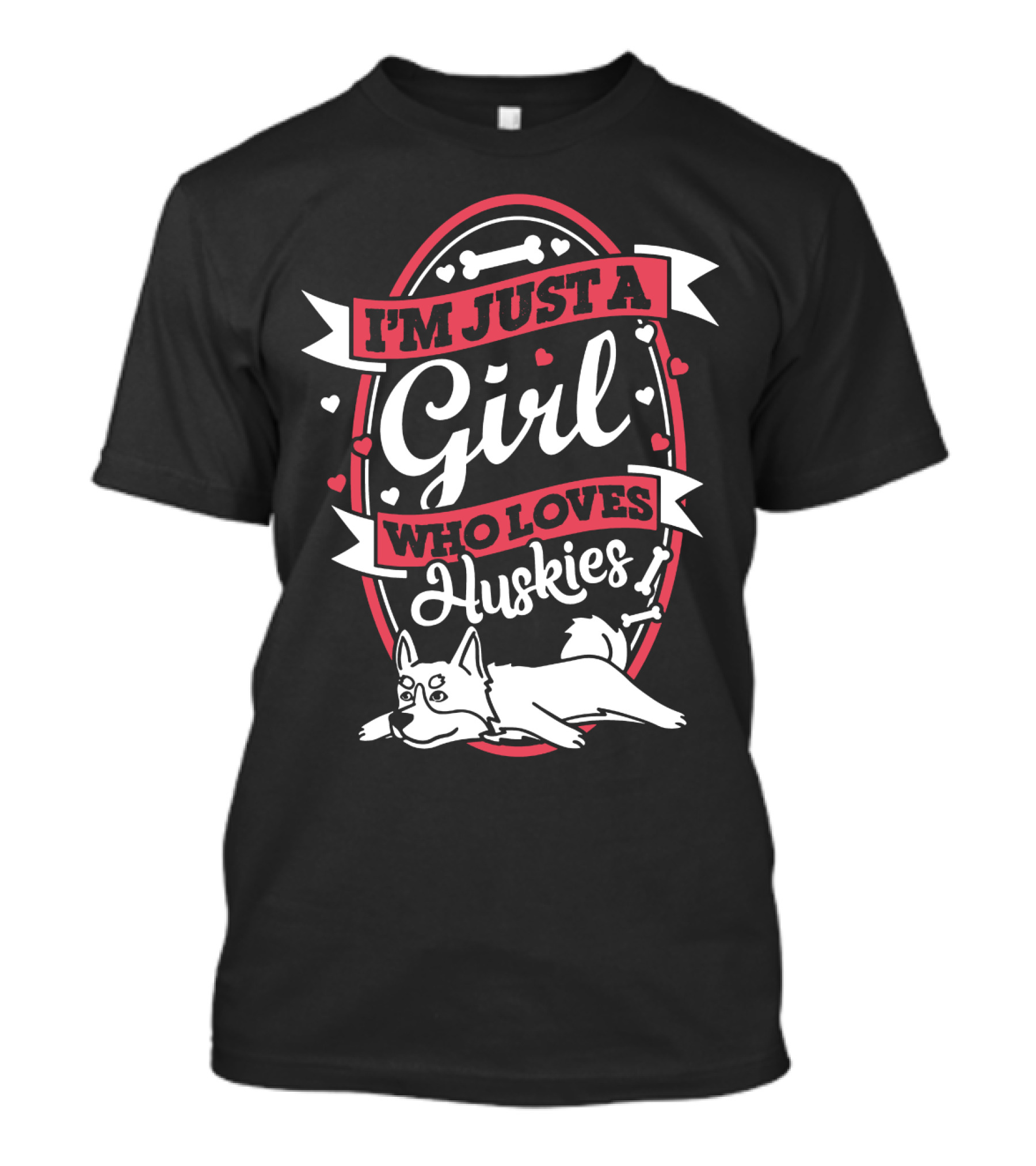 I'M JUST A GIRL WHO LOVES HUSKIES DOG BONES HEARTS DECORATIVE T-Shirt