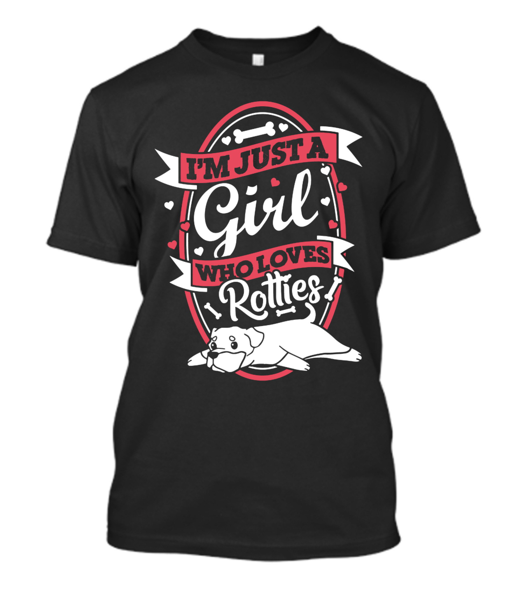 I'M JUST A GIRL WHO LOVES ROTTIES WITH HEARTS AND BONES T-Shirt