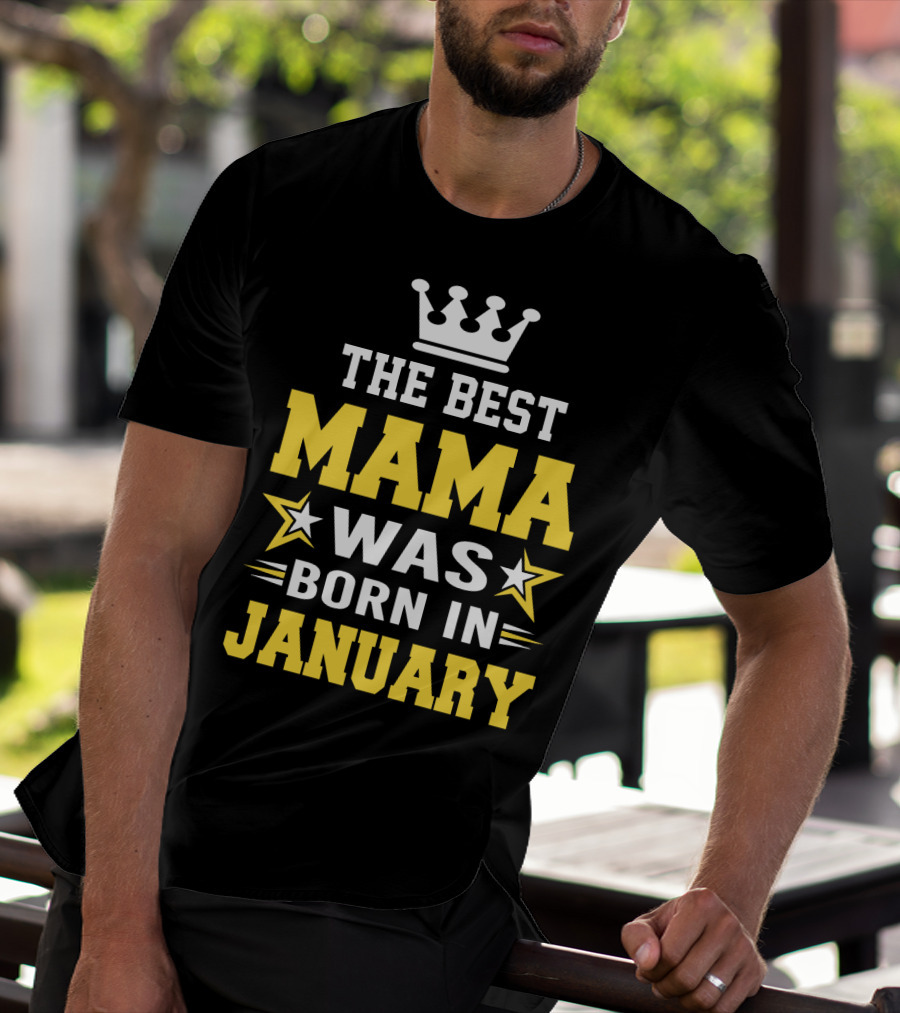 The Best Mama Was Born In January T-Shirt