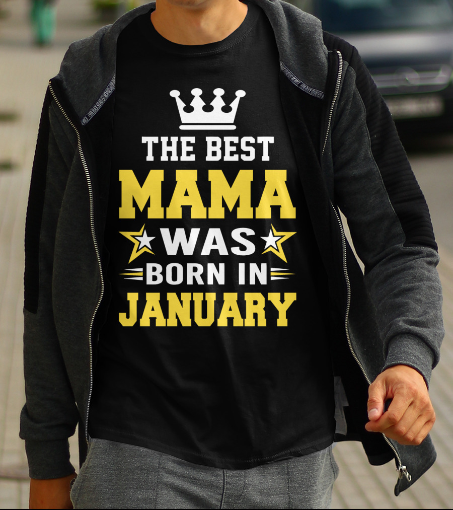 The Best Mama Was Born In January T-Shirt