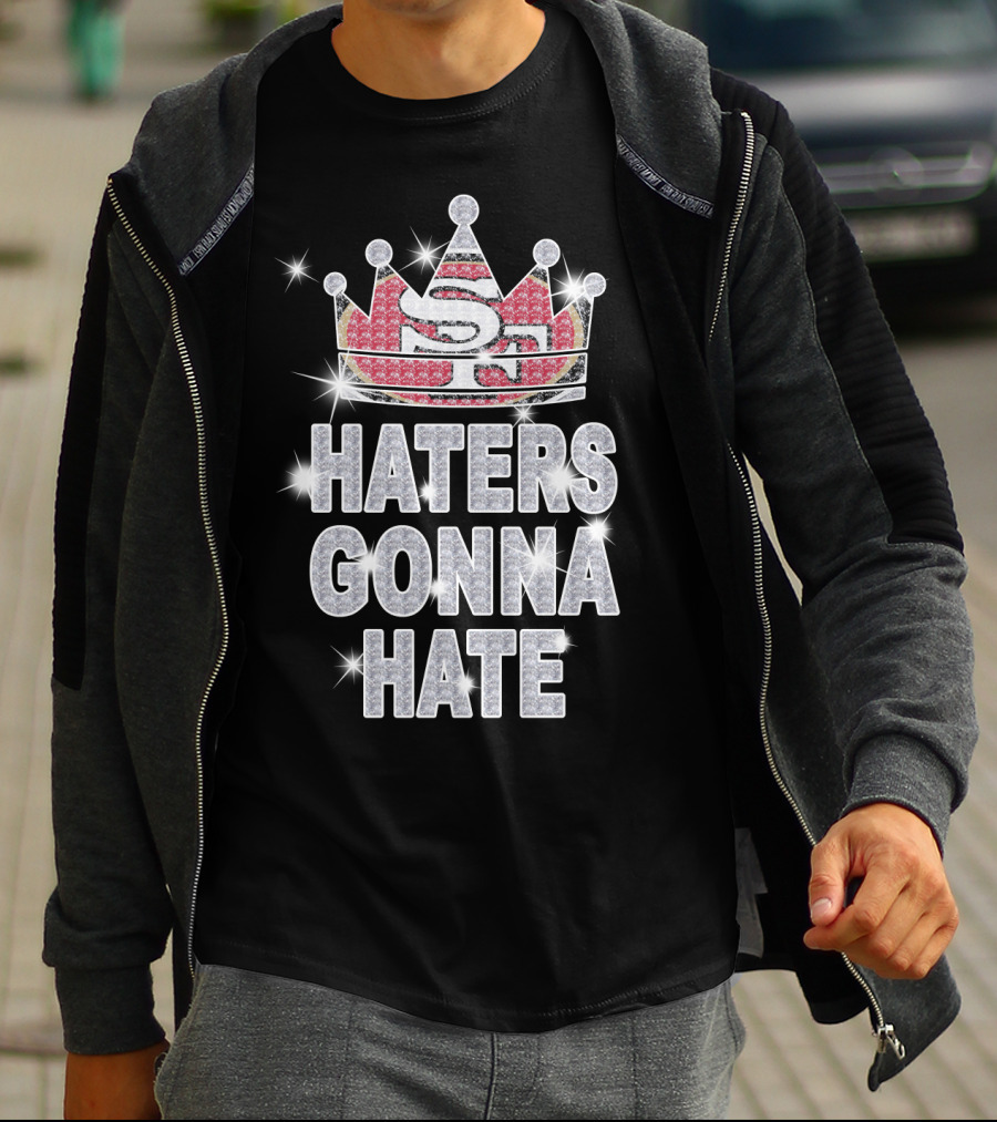Sf 49ers Haters Gonna Hate Sparkle Crown T-Shirt