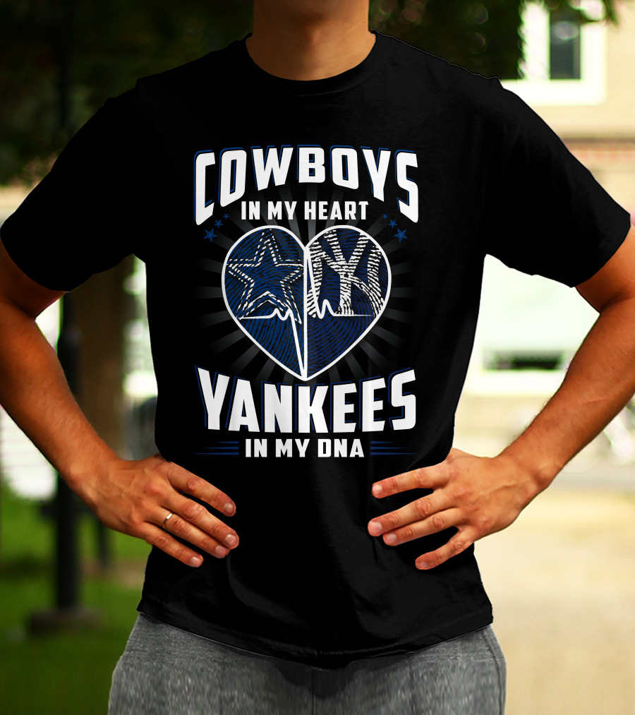 Cowboys In My Heart Yankees In My Dna T-Shirt