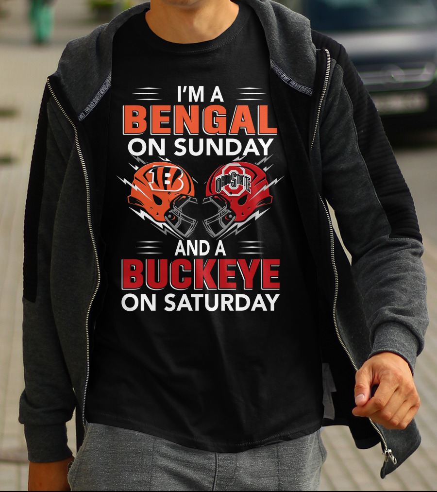 I'm A Bengal On Sunday And A Buckeye On Saturday With Cincinnati And Ohio State Helmets T-Shirt