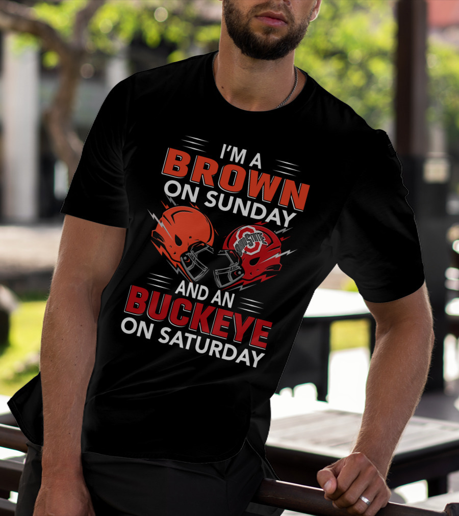 I'm A Brown On Sunday And An Buckeye On Saturday T-Shirt