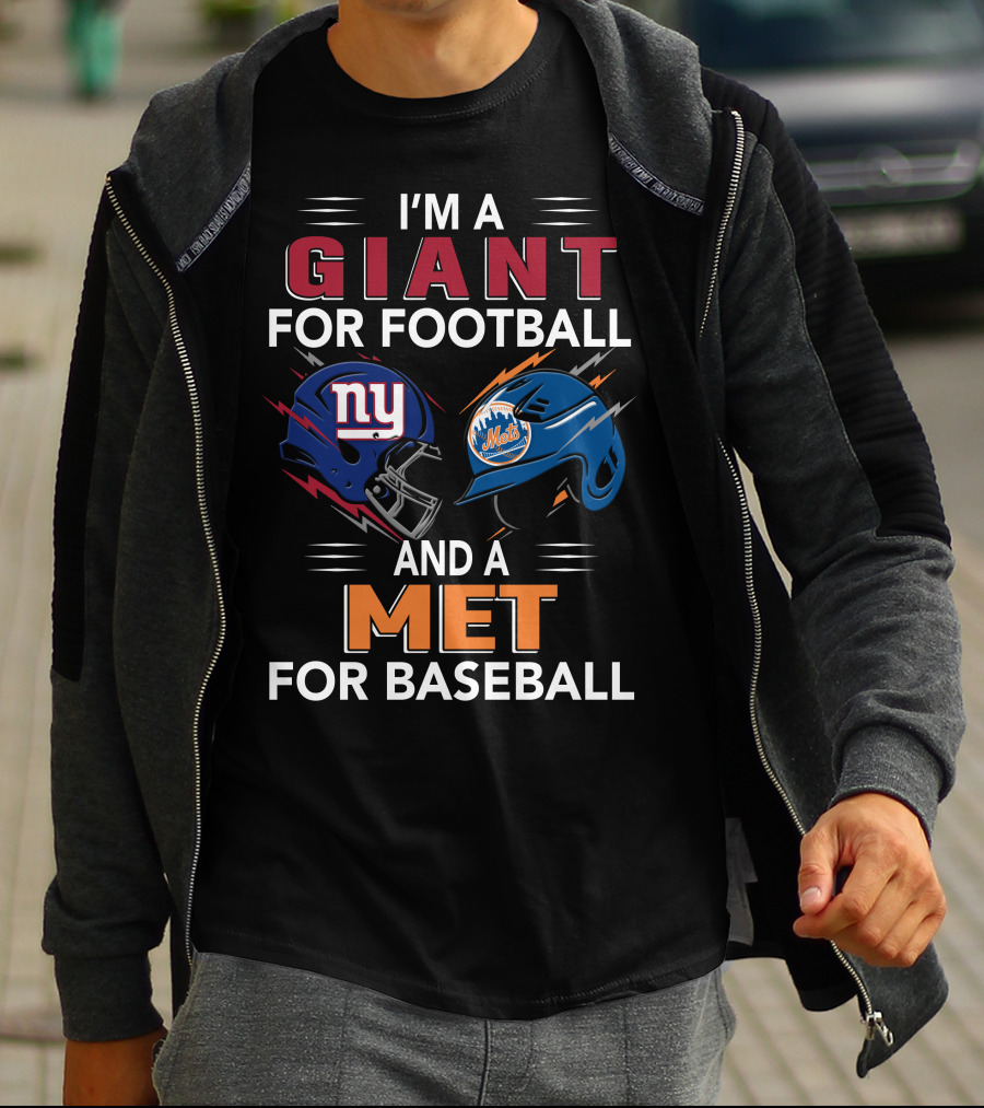 I'm A Giant For Football And A Met For Baseball Ny Mets Ny Giants Helmets T-Shirt