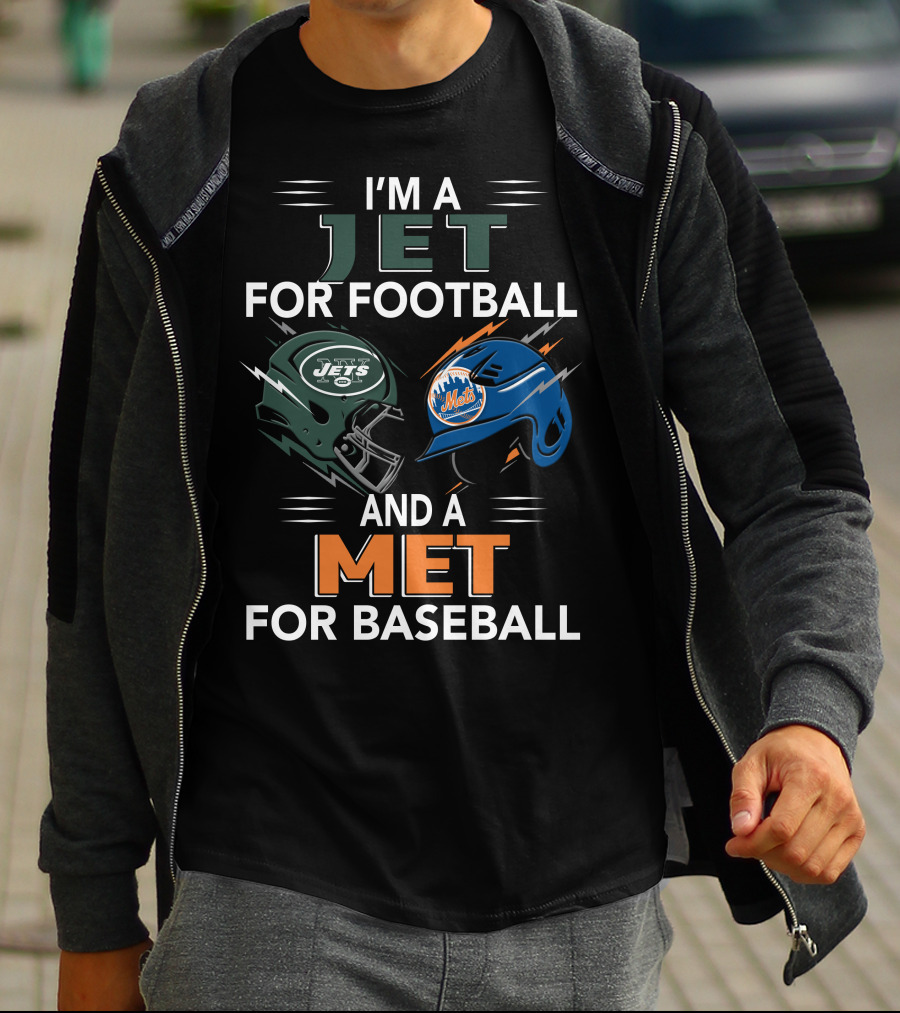 I'm A Jet For Football And A Met For Baseball T-Shirt