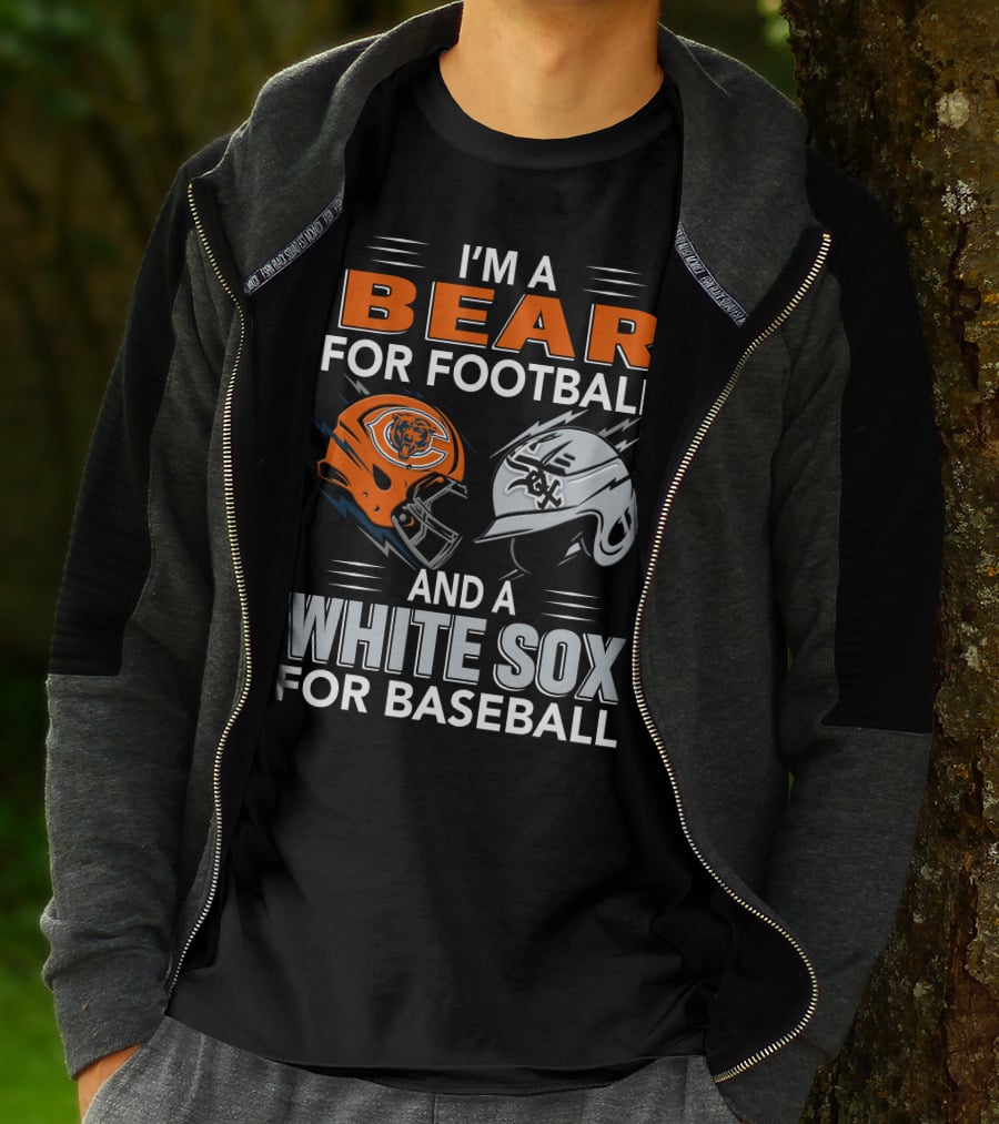 I'm A Bear For Football And A White Sox For Baseball T-Shirt