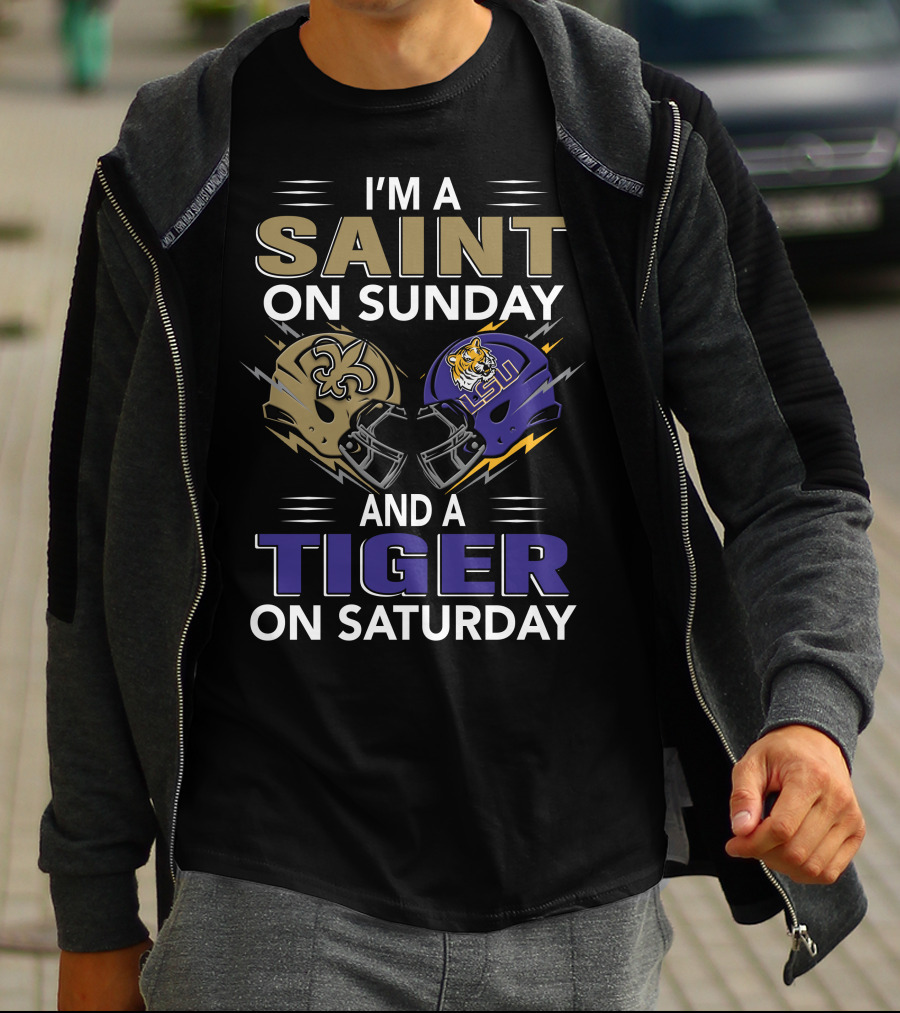 I'm A SAINT On Sunday And A TIGER On Saturday With New Orleans And LSU Helmets T-Shirt