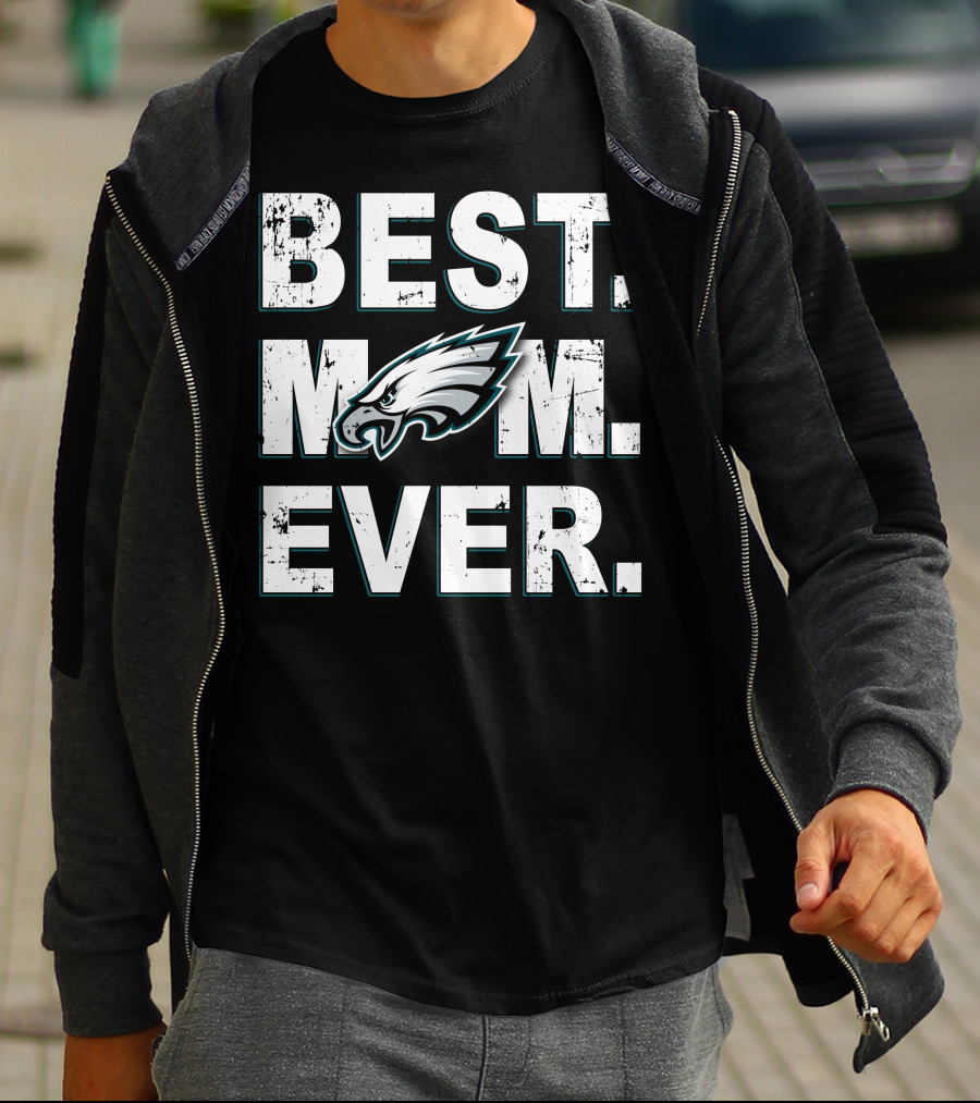 Best Mom Ever Philadelphia Eagles Fan T-Shirt