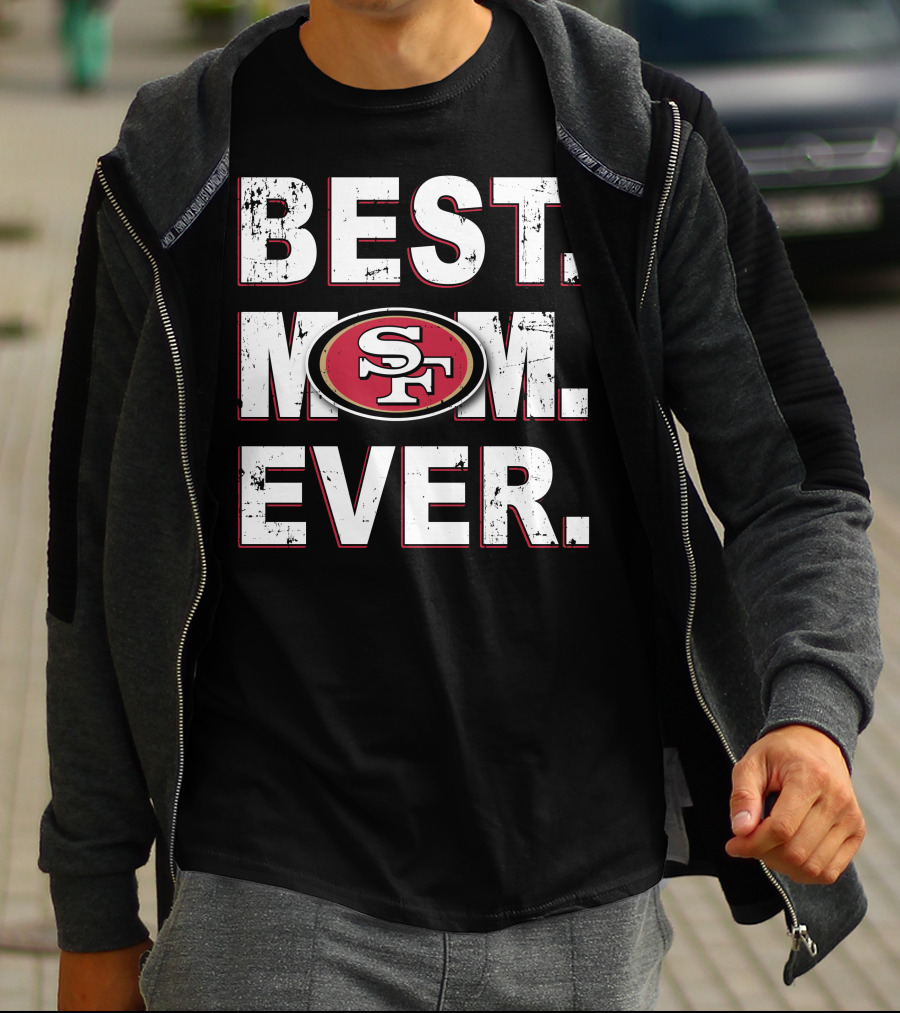 Best Mom Ever San Francisco 49ers Sf T-Shirt