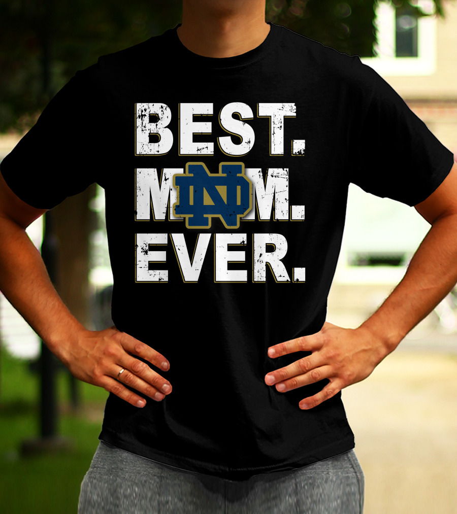 Notre Dame Fighting Irish Best Mom Ever Nd T-Shirt