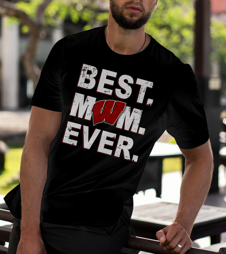 BEST MOM EVER WISCONSIN BADGERS W T-Shirt