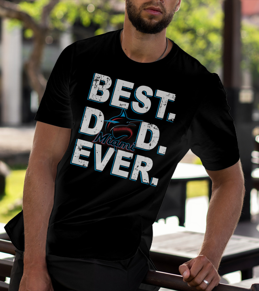 Best Dad Ever Miami Marlins Baseball T-Shirt