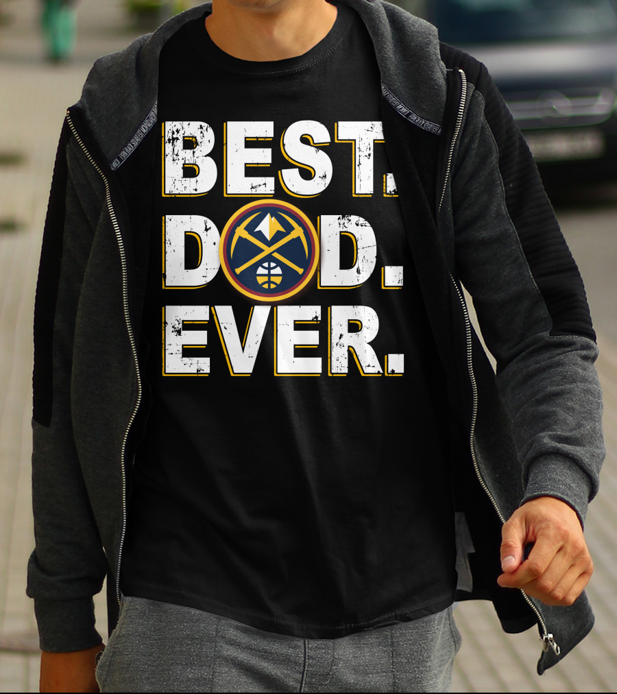 Best Dad Ever Denver Nuggets Basketball T-Shirt